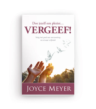 Doe jezelf een plezier... vergeef!